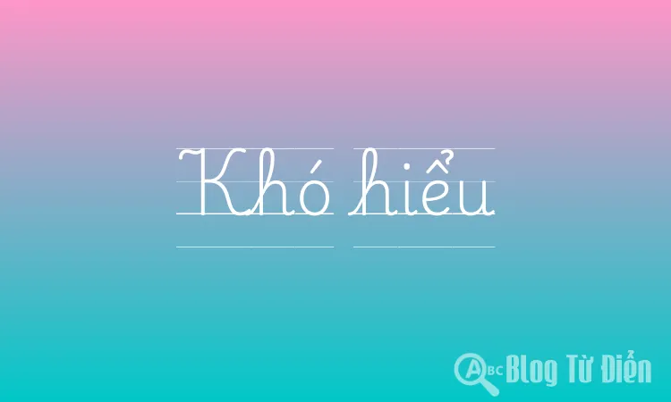 Khó hiểu