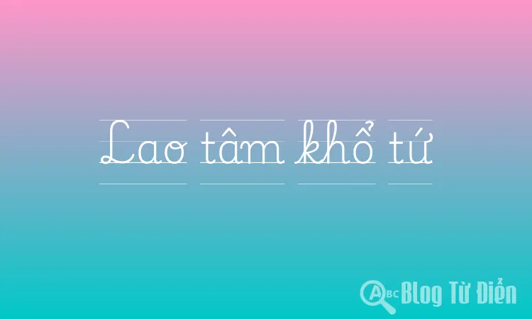 Lao tâm khổ tứ