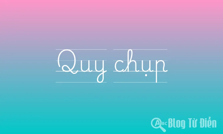 Quy chụp