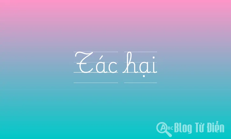 Tác hại Tác hại