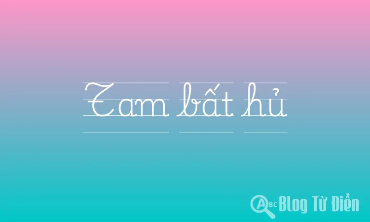 Tam bất hủ