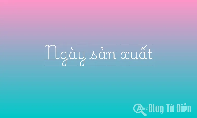 Ngày sản xuất