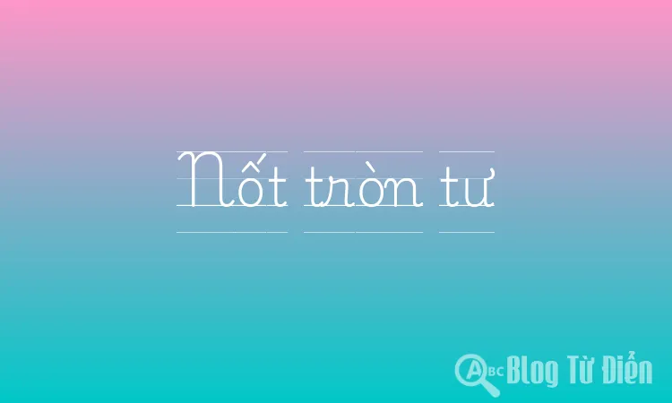 Nốt tròn tư