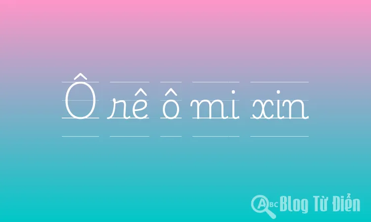 Ô rê ô mi xin