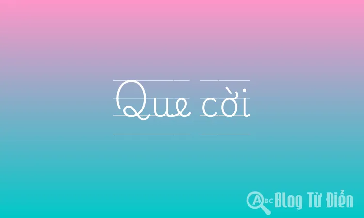 Que cời