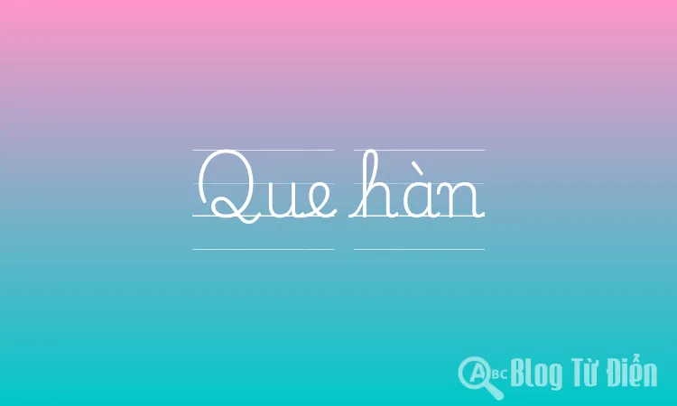 Que hàn