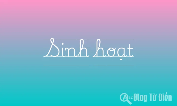 Sinh hoạt Sinh hoạt