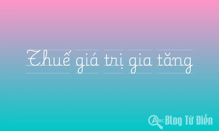 Thuế giá trị gia tăng