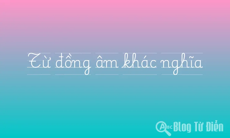 Từ đồng âm khác nghĩa
