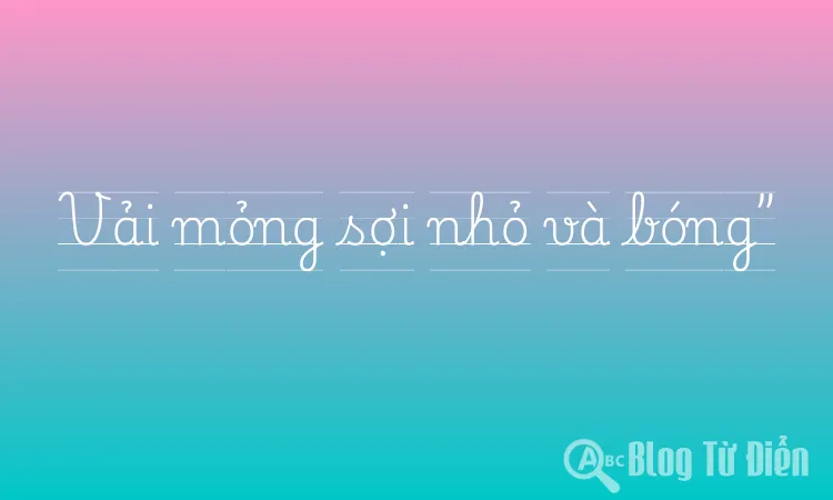 Vải mỏng sợi nhỏ và bóng”