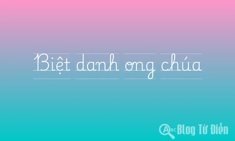 Biệt danh ong chúa
