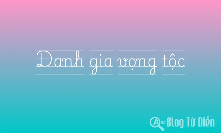 Danh gia vọng tộc