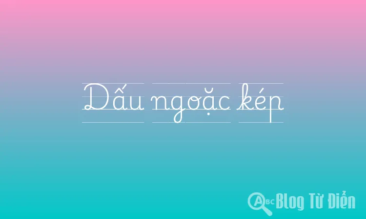 Dấu ngoặc kép