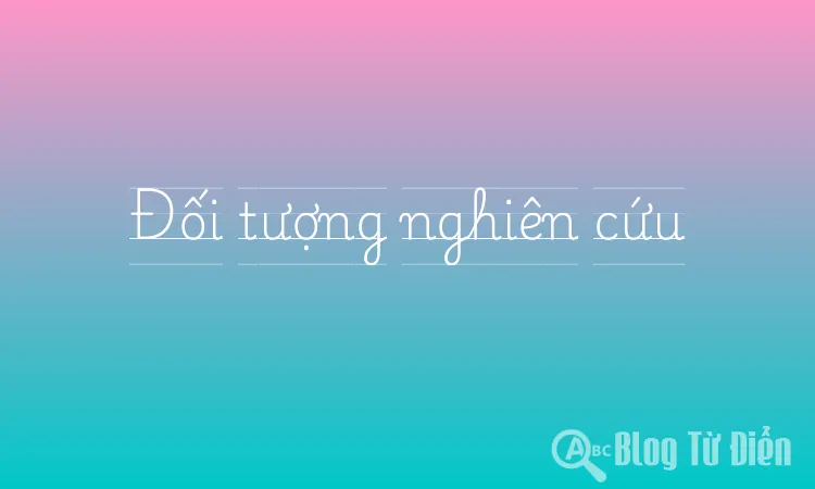 Đối tượng nghiên cứu