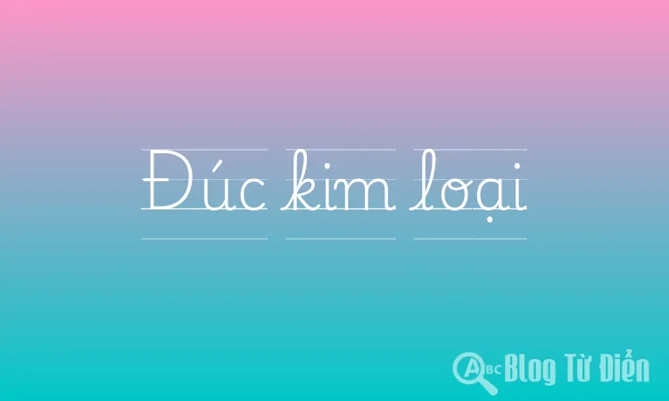 Đúc kim loại
