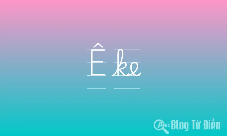 Ê ke