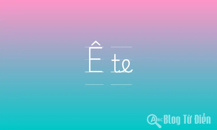 Ê te