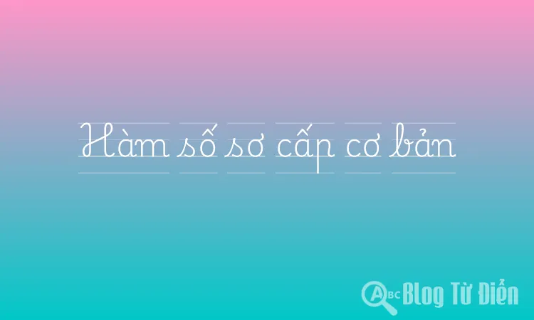 Hàm số sơ cấp cơ bản