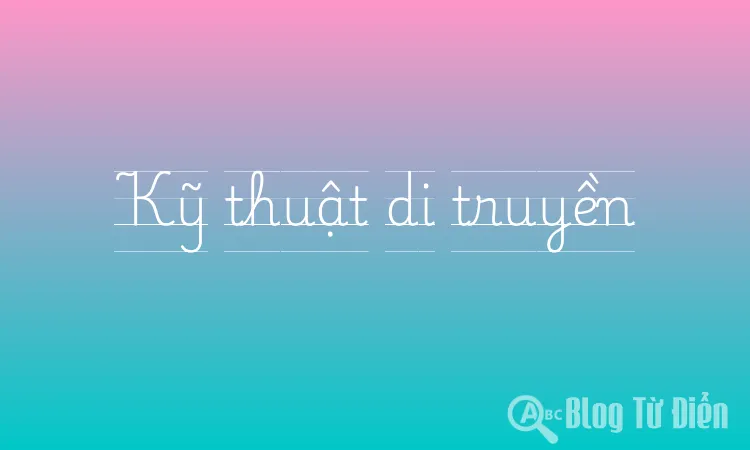 Kỹ thuật di truyền