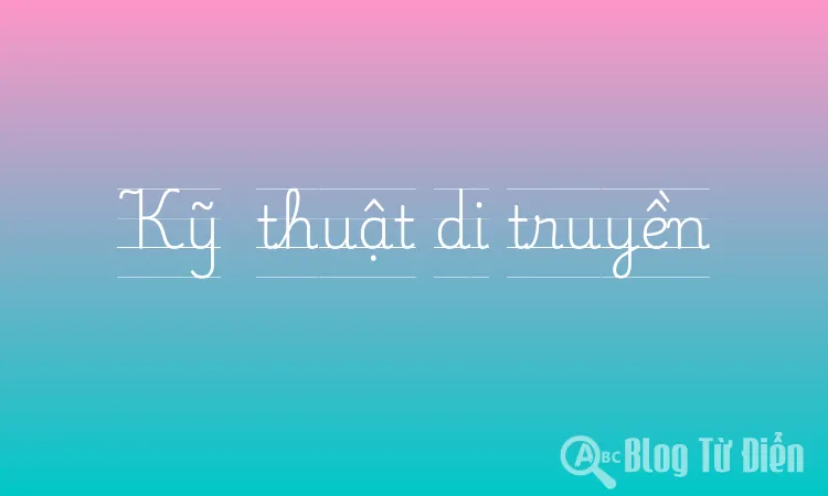 Kỹ  thuật di truyền