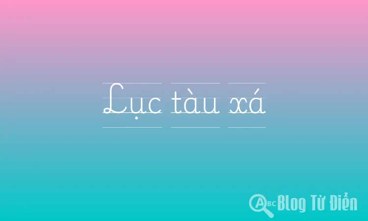Lục tàu xá