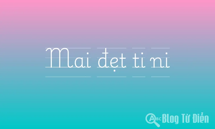 Mai đẹt ti ni