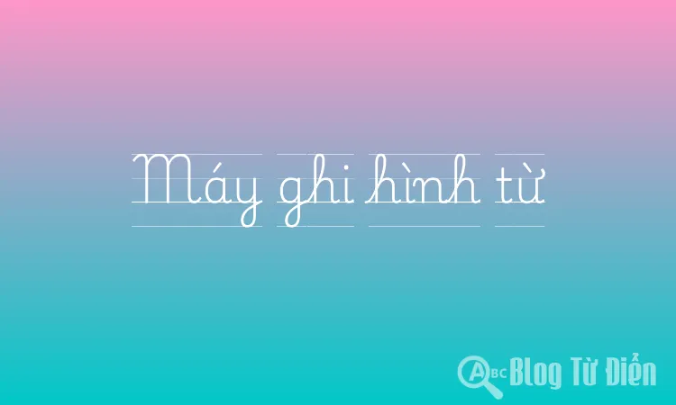 Máy ghi hình từ