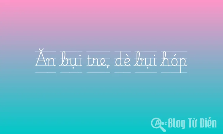 Ăn bụi tre, dè bụi hóp
