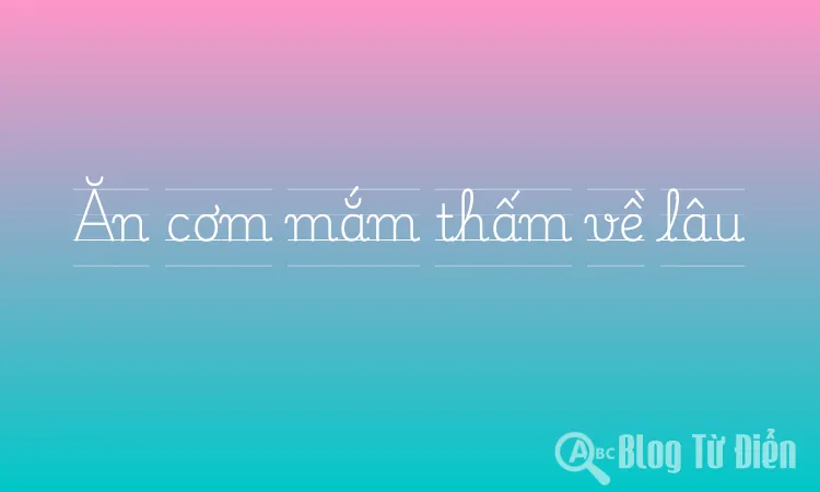 Ăn cơm mắm thấm về lâu