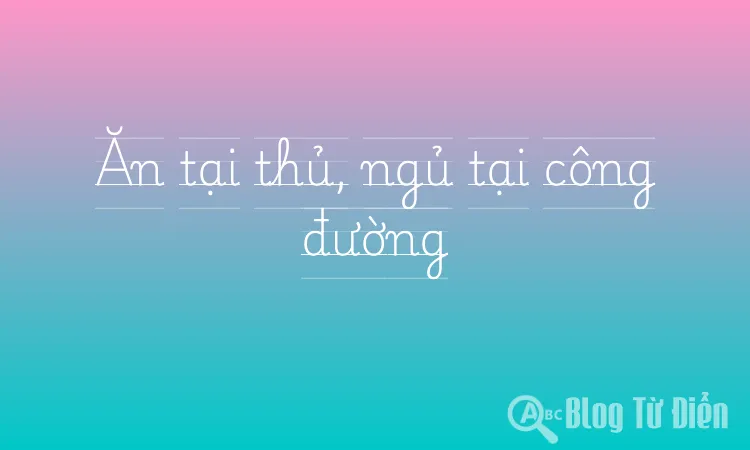 Ăn tại thủ, ngủ tại công đường