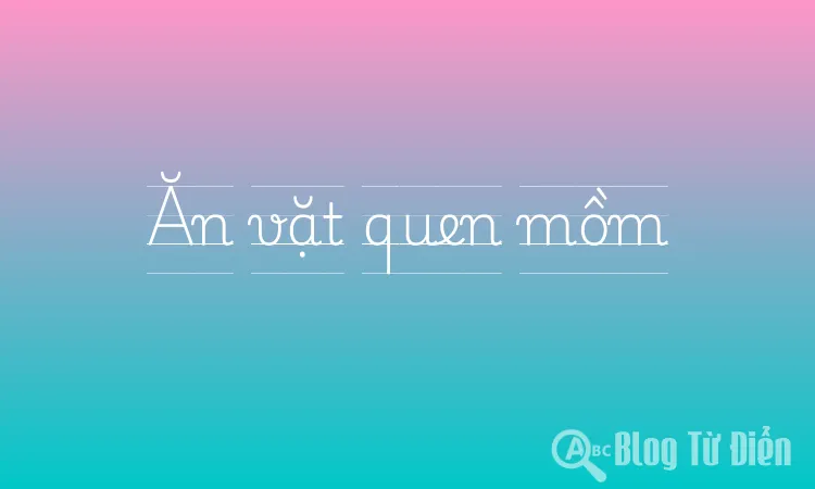 Ăn vặt quen mồm