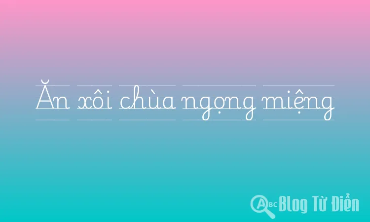Ăn xôi chùa ngọng miệng