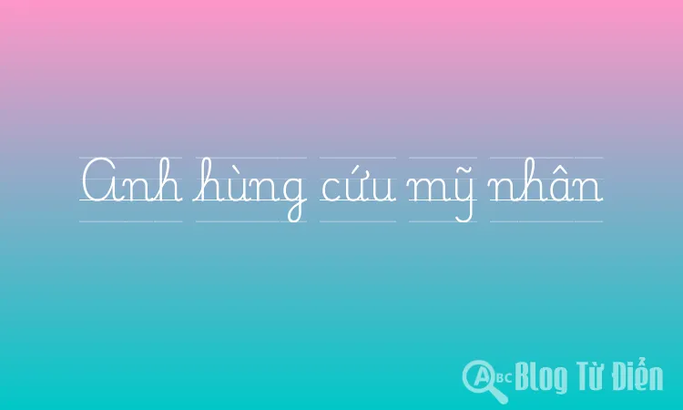 Anh hùng cứu mỹ nhân