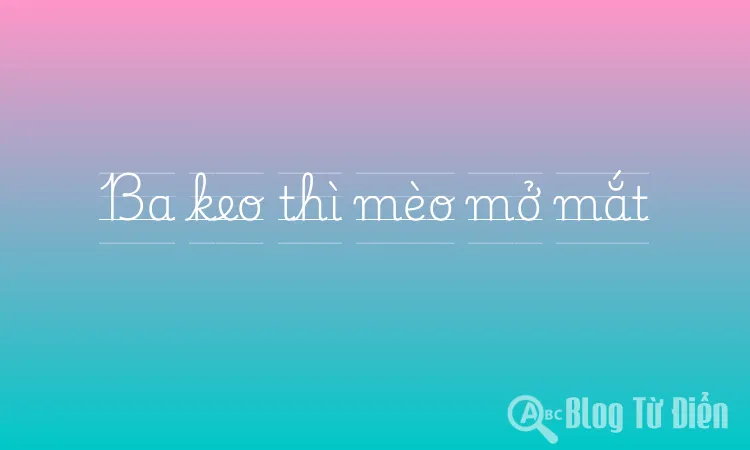 Ba keo thì mèo mở mắt