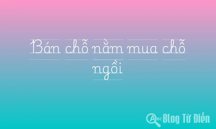Bán chỗ nằm mua chỗ ngồi