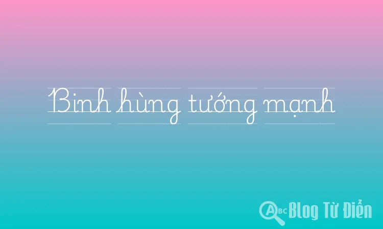 Binh hùng tướng mạnh