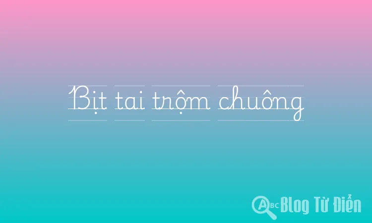 Bịt tai trộm chuông