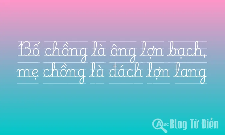 Bố chồng là ông lợn bạch, mẹ chồng là đách lợn lang