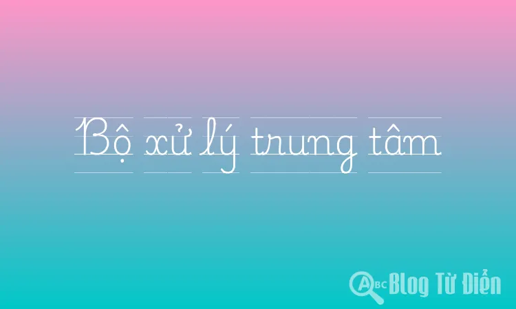 Bộ xử lý trung tâm