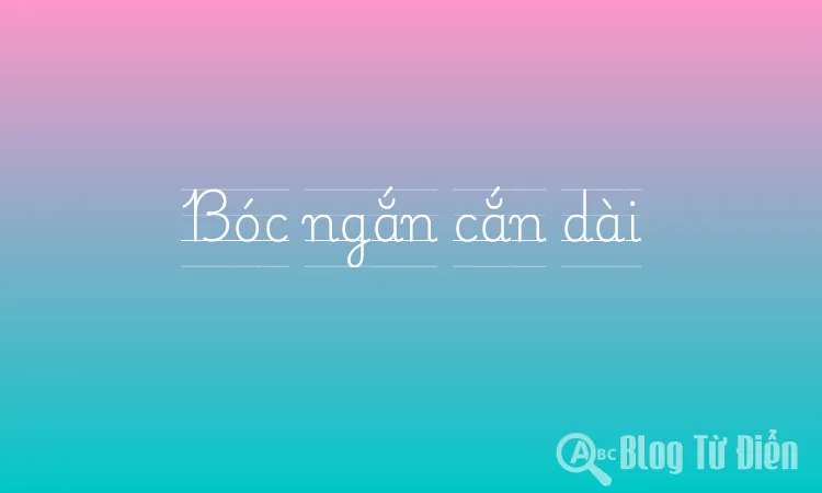 Bóc ngắn cắn dài