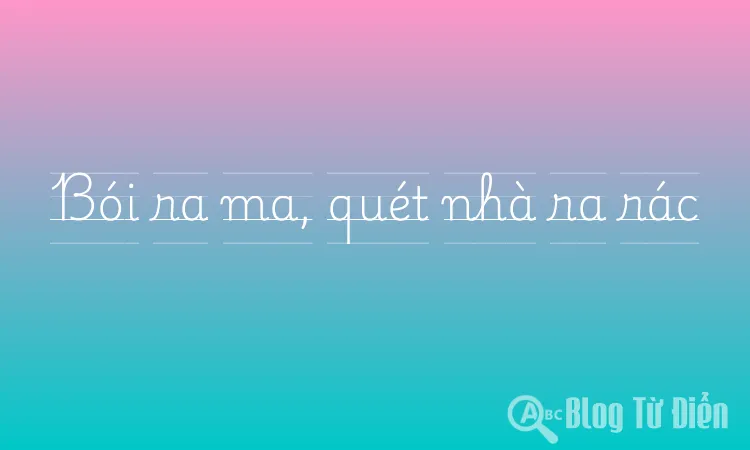 Bói ra ma, quét nhà ra rác