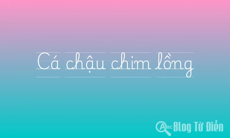 Cá chậu chim lồng