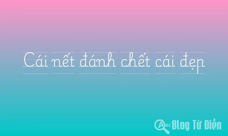 Cái nết đánh chết cái đẹp