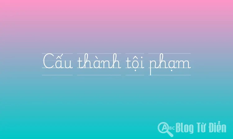 Cấu thành tội phạm