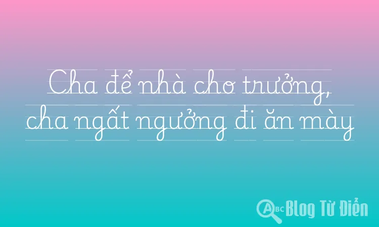 Cha để nhà cho trưởng, cha ngất ngưởng đi ăn mày