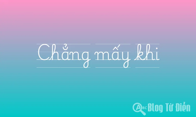 Chẳng mấy khi