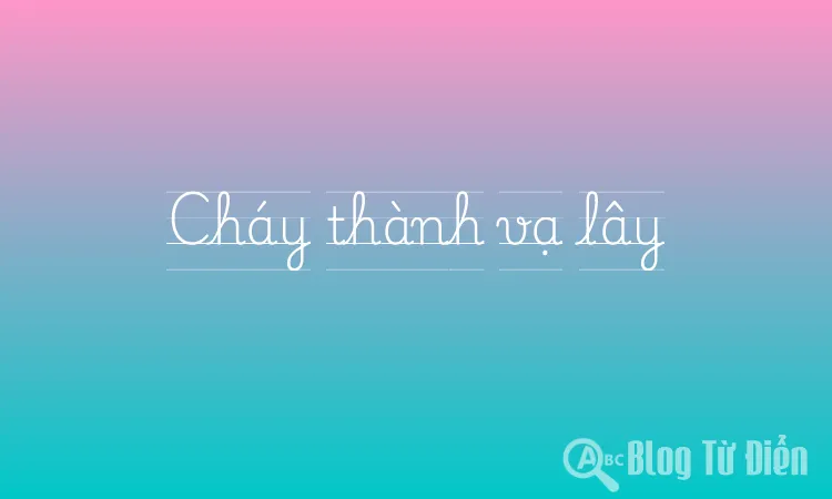 Cháy thành vạ lây
