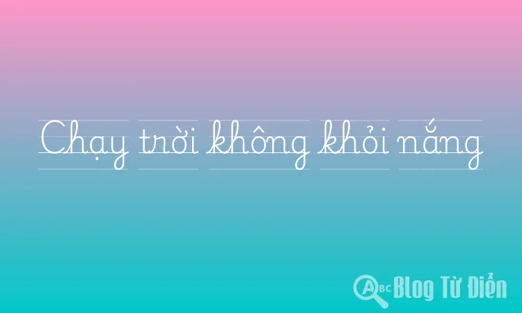 Chạy trời không khỏi nắng