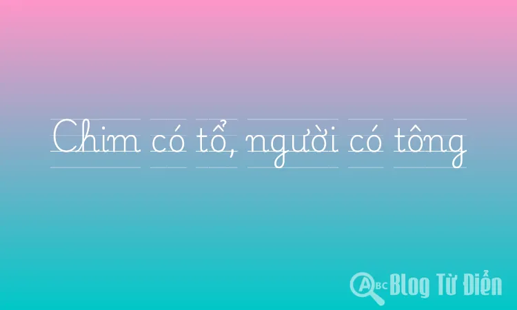 Chim có tổ, người có tông