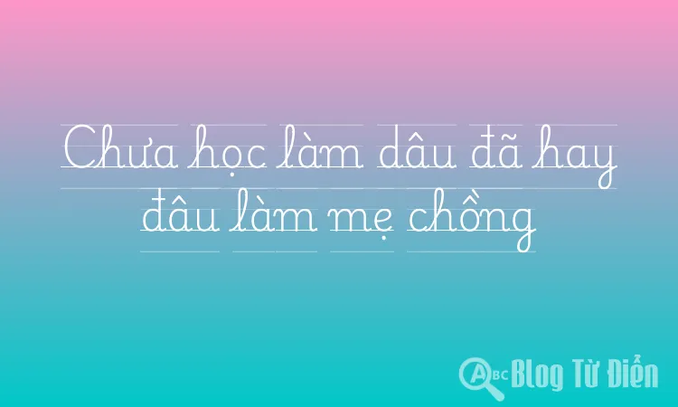 Chưa học làm dâu đã hay đâu làm mẹ chồng